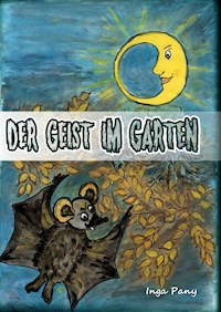 Der Geist im Garten - Inga Pany - E-Book