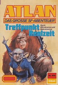 Atlan 808: Treffpunkt Realzeit - H.G. Ewers - E-Book