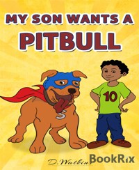 My Son Wants A Pitbull - D. Watkins - E-Book