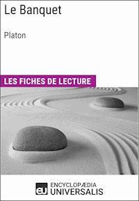 Le Banquet de Platon - Encyclopaedia Universalis - E-Book
