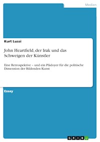John Heartfield, der Irak und das Schweigen der Künstler - Kurt Lussi - E-Book