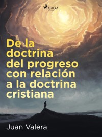 De la doctrina del progreso con relación a la doctrina cristiana - Juan Valera - E-Book