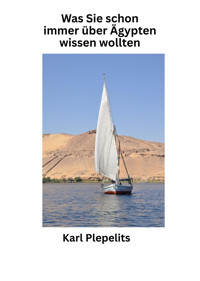 Was Sie schon immer über Ägypten wissen wollten - Karl Plepelits - E-Book
