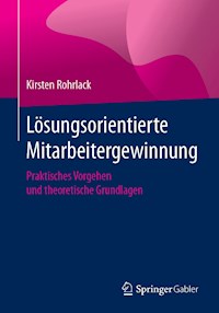 Lösungsorientierte Mitarbeitergewinnung - Kirsten Rohrlack - E-Book