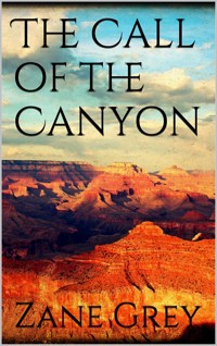 The Call of the Canyon - Zane Grey - E-Book