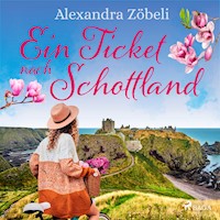 Ein Ticket nach Schottland - Alexandra Zöbeli - Hörbuch