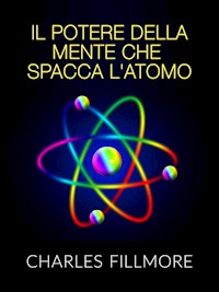 Il potere della mente che spacca l'atomo (Tradotto) - Charles Fillmore - E-Book