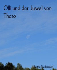 Olli und der Juwel von Tharo - Bertha Fredersdorf - kostenlos E-Book