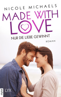 Made with Love - Nur die Liebe gewinnt - Nicole Michaels - E-Book