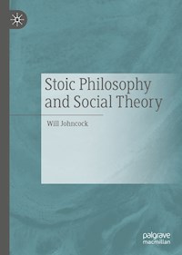 Stoic Philosophy and Social Theory - Will Johncock - E-Book