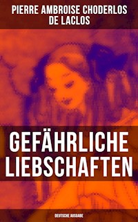 Gefährliche Liebschaften (Deutsche Ausgabe) - Pierre Ambroise Choderlos de Laclos - E-Book
