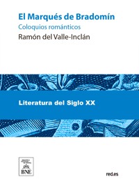 El marqués de Bradomín : coloquios románticos - Ramón Del Valle Inclán - kostenlos E-Book