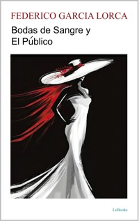 Bodas de Sangre y El Público - Federico García Lorca - E-Book