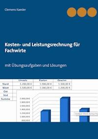 Kosten- und Leistungsrechnung für Fachwirte - Clemens Kaesler - E-Book