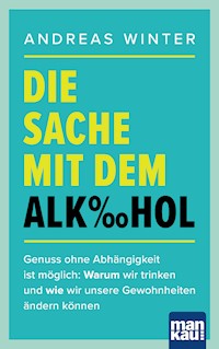 Die Sache mit dem Alkohol - Andreas Winter - E-Book