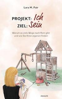 Projekt: Ich, Ziel: Sein - Lara M. Pair - E-Book