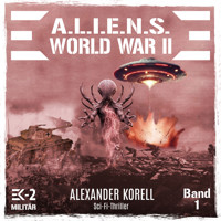 A.L.I.E.N.S. WORLD WAR II Band 1: Blutgewitter über Stalingrad - Alexander Korell - Hörbuch