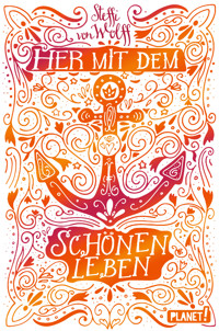 Her mit dem schönen Leben - Steffi von Wolff - E-Book