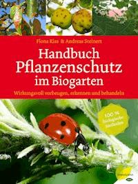 Handbuch Pflanzenschutz im Biogarten - Fiona Kiss - E-Book