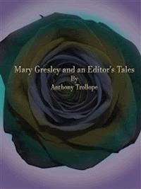 Mary Gresley and an Editor's Tales - Anthony Trollope - E-Book