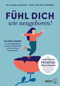 Fühl dich wie neugeboren! - Ingo Froböse - E-Book