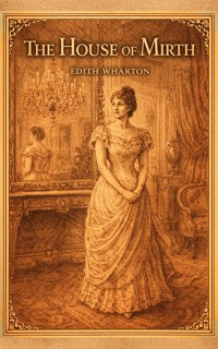 The House of Mirth - Edith Wharton - E-Book