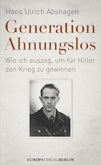 Generation Ahnungslos - Hans Ulrich Abshagen - E-Book