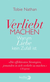 Verliebt machen - Tobie Nathan - E-Book