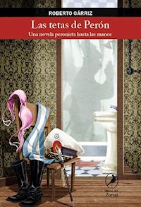 Las tetas de Perón - Roberto Gárriz - E-Book