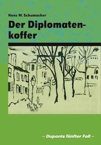 Der Diplomatenkoffer - Hans W. Schumacher - E-Book