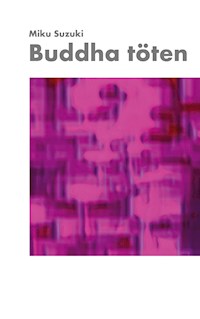 Buddha töten - Miku Suzuki - E-Book