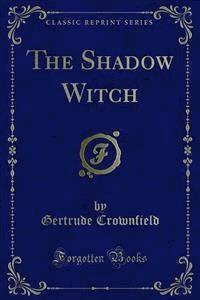 The Shadow Witch - Gertrude Crownfield - E-Book