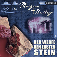 Morgan & Bailey, Folge 9: Der werfe den ersten Stein - Markus Topf - Hörbuch