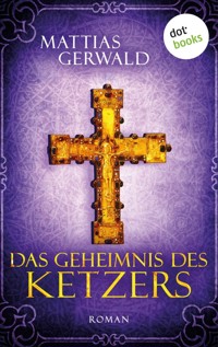 Das Geheimnis des Ketzers - Mattias Gerwald - E-Book
