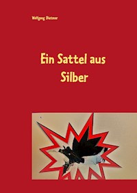 Ein Sattel aus Silber - Wolfgang Dietmar - E-Book