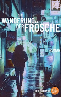 Die Wanderung der Frösche - Leif Oberlin - E-Book