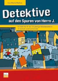 Detektive auf den Spuren von Herrn J. - Eva-Maria Mallow - E-Book