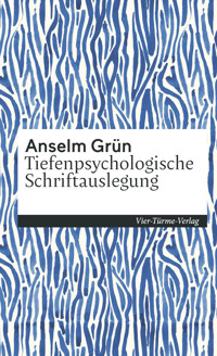 Tiefenpsychologische Schriftauslegung - Anselm Grün - E-Book
