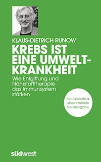 Krebs ist eine Umweltkrankheit - Klaus-Dietrich Runow - E-Book