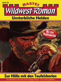 Wildwest-Roman – Unsterbliche Helden 66 - Frank Callahan - E-Book