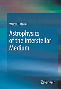 Astrophysics of the Interstellar Medium - Walter J. Maciel - E-Book