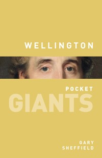 Wellington: pocket GIANTS - Gary Sheffield - E-Book