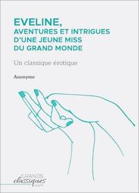 Eveline, aventures et intrigues d'une jeune miss du grand monde - Anonyme - E-Book