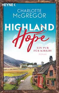 Highland Hope 2 - Ein Pub für Kirkby - Charlotte McGregor - E-Book