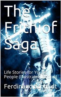 The Frithiof Saga / Life Stories for Young People - Ferdinand Schmidt - E-Book