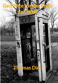 Gedichte für das Ende der Welt - Thomas Dahl - E-Book