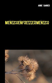 Menschenfressermensch - Anne Sagner - E-Book