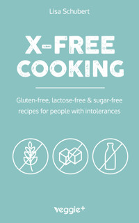 X-Free Cooking - Lisa Schubert - E-Book