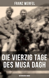 Die vierzig Tage des Musa Dagh (Historischer Roman) - Franz Werfel - E-Book