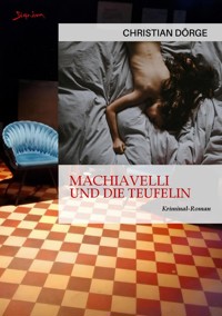 MACHIAVELLI UND DIE TEUFELIN - Christian Dörge - E-Book